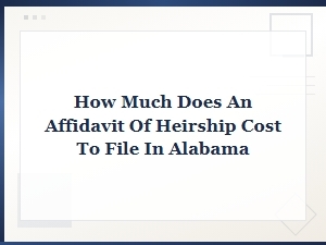 Cost to File an Affidavit of Heirship in Alabama