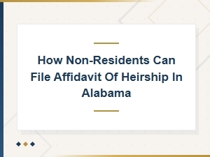 How Non-Residents Can File an Affidavit of Heirship in Alabama