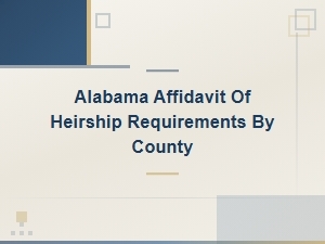 Alabama Affidavit of Heirship Requirements by County